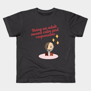 Being an adult means calm and responsible Kids T-Shirt